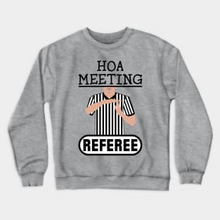 HOA Meeting Referee Time Out Home Owners Association Crewneck Sweatshirt